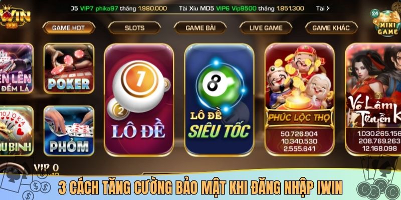 3 cách tăng cường bảo mật khi đăng nhập IWIN