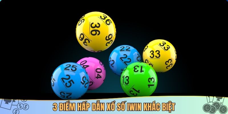 3 điểm hấp dẫn xổ số IWIN khác biệt